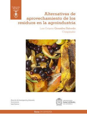 cover image of Alternativas de aprovechamiento de los residuos en la agroindustria